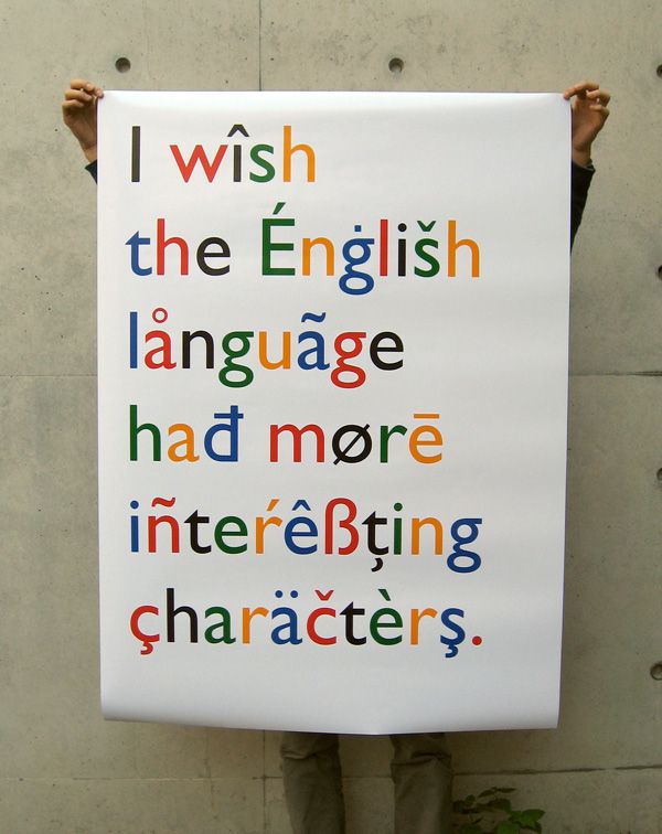 I wish the English language had more interesting characters